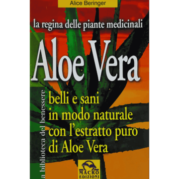 Aloe vera. Belli e sani in modo naturale con l'estratto puro di aloe vera
