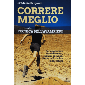 Correre meglio con la tecnica dell'avampiede. Per migliorare il rendimento, ridurre la fatica, limitare il rischio di infortuni