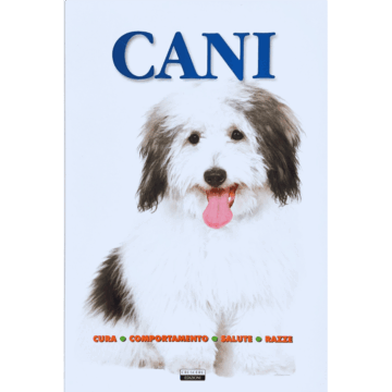 Cani. Cura, comportamento, salute, razze