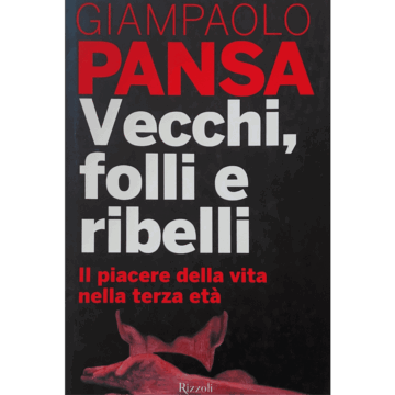 Vecchi, folli e ribelli. Il piacere della vita nella terza età