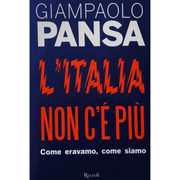 L'Italia non c'è più. Come eravamo, come siamo
