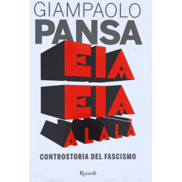 Eia Eia Alalà. Controstoria del fascismo