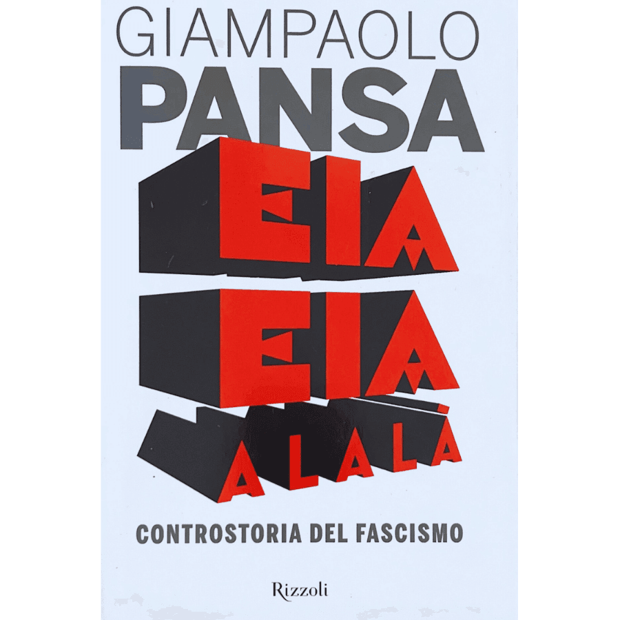 Eia Eia Alalà. Controstoria del fascismo