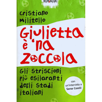 Giulietta è 'na zoccola. Gli striscioni più esilaranti degli stadi italiani