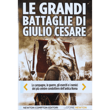 Le grandi battaglie di Giulio Cesare. Le campagne, le guerre, gli eserciti e i nemici del più celebre condottiero dell'antica Roma
