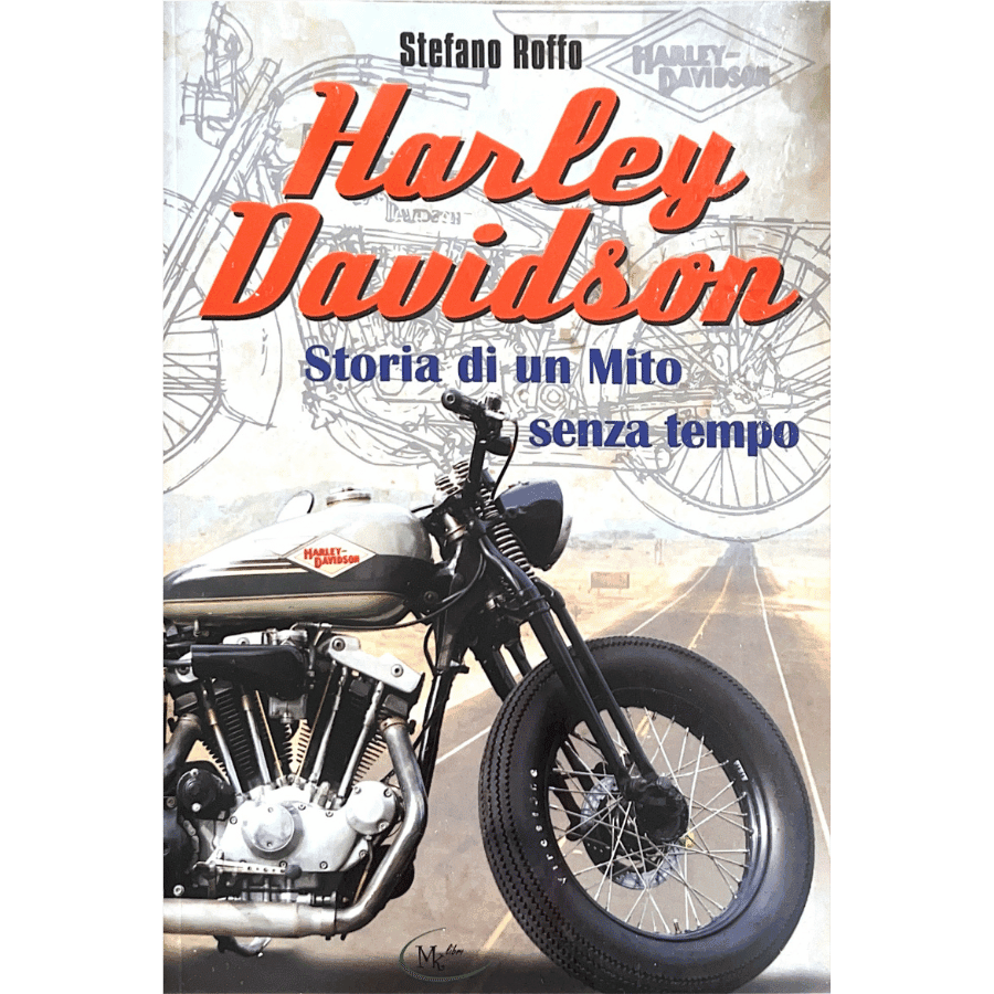 Harley Davidson Storia di un mito senza tempo