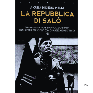 La repubblica di Salò. Gli avvenimenti che sconvolsero l'Italia analizzati e presentati con chiarezza e obiettività