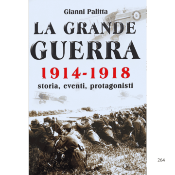 La grande guerra 1914-1918 storia, eventi, protagonisti