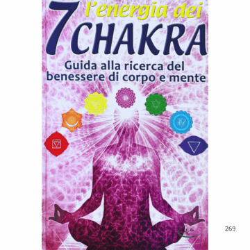 L'energia dei 7 Chakra. Guida alla ricerca del benessere di corpo e mente
