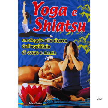 Yoga e Shiatsu. Un viaggio alla ricerca dell'equilibrio di corpo e mente