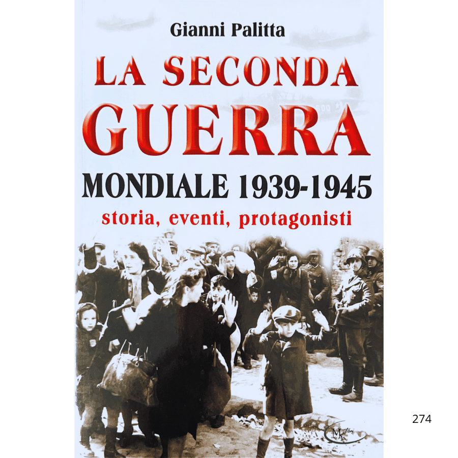La seconda guerra mondiale 1939-1945 storia, eventi, protagonisti
