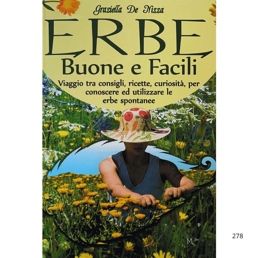 ERBE buone e facili. Viaggio tra consigli, ricette, curiosità, per conoscere ed utilizzare le erbe spontanee