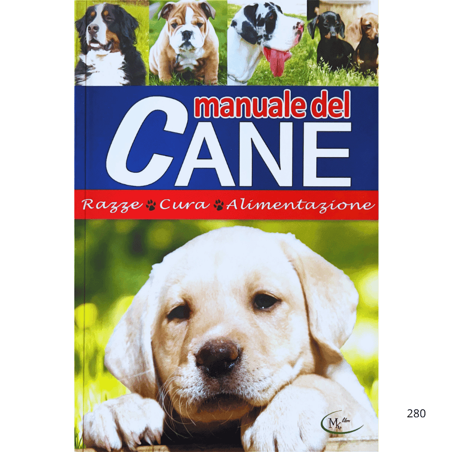Manuale del cane. Razze, cura, alimentazione