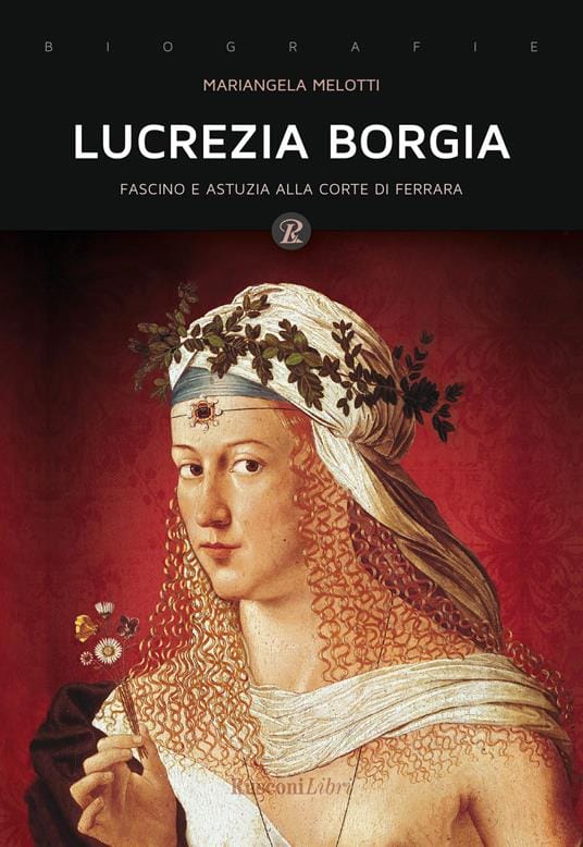 Lucrezia Borgia - fascino e astuzia alla corte di Ferrara
