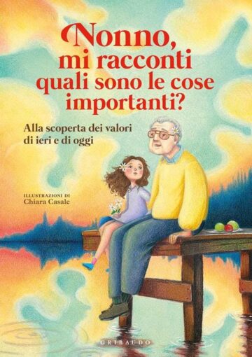 Nonno,mi racconti quali sono le cose importanti? Alla scoperta dei valori di ieri e di oggi