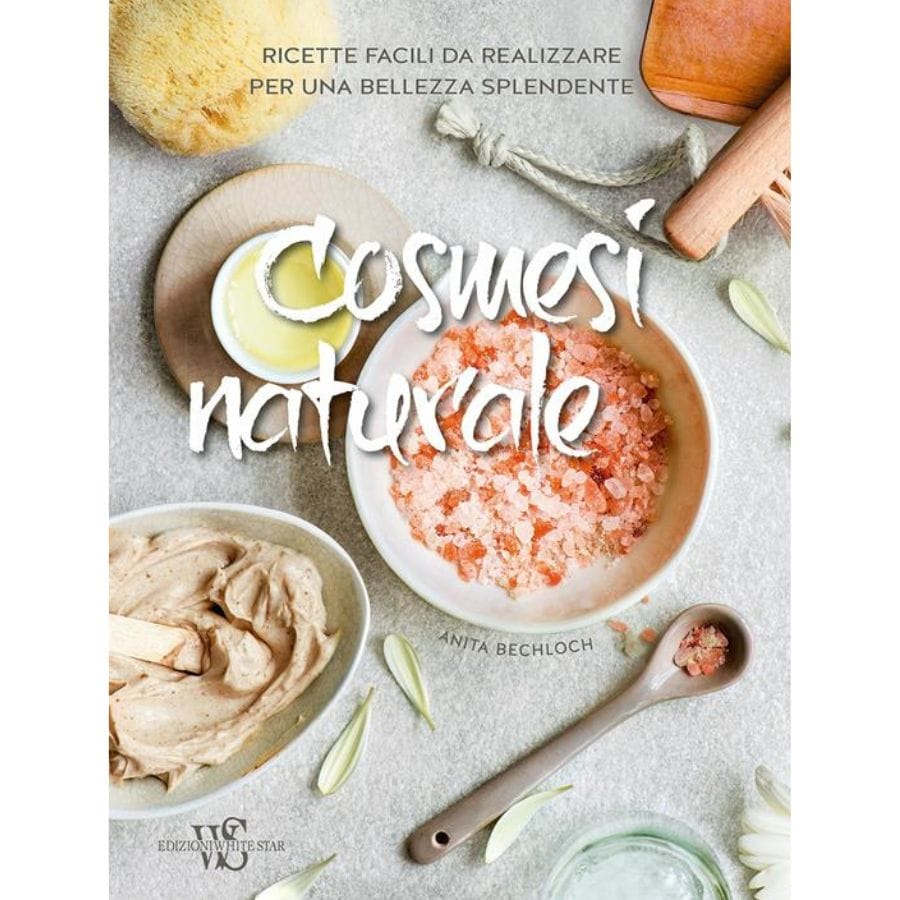 Cosmesi naturale. Ricette facili da realizzare per una bellezza splendente.