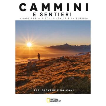 Alpi slovene e Balcani. Cammini e sentieri. Viaggiare a piedi in Italia e in Europa