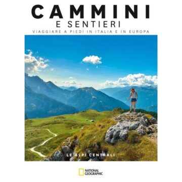 Le Alpi centrali. Dal passo dello Spluga al Brennero. Cammini e sentieri, viaggiare a piedi in Italia e in Europa