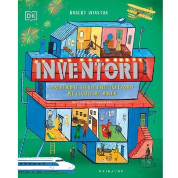 Inventori. L'incredibile storia delle invenzioni più geniali del mondo